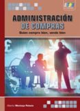 administracion de compras: quien compra bien, vende bien-alberto montoya palacio-9788492650866 administracion de compras: quien compra bien, vende bien-alberto montoya palacio-9788492650866
