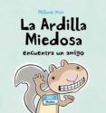 la ardilla miedosa encuentra un amigo-melaine watt-9788492702466 la ardilla miedosa encuentra un amigo-melaine watt-9788492702466