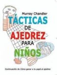 tacticas de ajedrez para niños-murray chandler-9788493384166 tacticas de ajedrez para niños-murray chandler-9788493384166