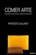 comer arte: una vision fotografica de la cocina de ferran adria-francesc guillamet-9788493695866 comer arte: una vision fotografica de la cocina de ferran adria-francesc guillamet-9788493695866