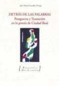 detras de las palabras: postguerra y transicion en la poesia de c iudad real-jose-maria gonzalez-ortega-9788493718466 detras de las palabras: postguerra y transicion en la poesia de c iudad real-jose-maria gonzalez-ortega-9788493718466