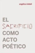 el sacrificio como acto poético-angelica liddell-9788494126666 el sacrificio como acto poético-angelica liddell-9788494126666
