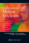 la hipnosis de milton erickson: tecnica, aplicaciones y comentarios sobre casos ineditos en español-9788494234866 la hipnosis de milton erickson: tecnica, aplicaciones y comentarios sobre casos ineditos en español-9788494234866