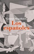 los españoles-gabriel magalhaes-9788494366666 los españoles-gabriel magalhaes-9788494366666