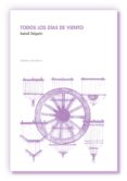 todos los días de viento-isabel delgado rodriguez-9788494373466 todos los días de viento-isabel delgado rodriguez-9788494373466