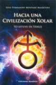 hacia una civilización xolar-luis fernando mostajo maertens-9788494445866 hacia una civilización xolar-luis fernando mostajo maertens-9788494445866