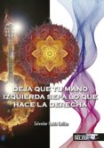 deja que tu mano izquierda sepa lo que hace la derecha-salvador baldo guillen-9788494488566 deja que tu mano izquierda sepa lo que hace la derecha-salvador baldo guillen-9788494488566