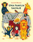 una familia salvaje-laurent moreau-9788494650666 una familia salvaje-laurent moreau-9788494650666