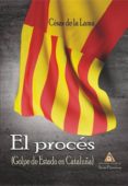 el proces: golpe de estado en cataluña-cesar de la lama-9788494838866 el proces: golpe de estado en cataluña-cesar de la lama-9788494838866