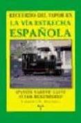 recuerdo del vapor en la via estrecha española =spanish narrow gauge steam remembered-lawrence g. marshall-9788495178466 recuerdo del vapor en la via estrecha española =spanish narrow gauge steam remembered-lawrence g. marshall-9788495178466