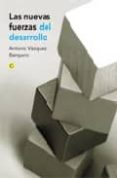 las nuevas fuerzas del desarrollo-antonio vazquez barquero-9788495348166 las nuevas fuerzas del desarrollo-antonio vazquez barquero-9788495348166