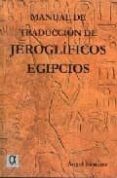 manual de traduccion de jeroglificos egipcios-angel rodriguez sanchez-9788495414366 manual de traduccion de jeroglificos egipcios-angel rodriguez sanchez-9788495414366