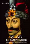 vlad el empalador: en busca del autentico dracula-m.j. trow-9788495537966 vlad el empalador: en busca del autentico dracula-m.j. trow-9788495537966