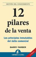 12 pilares de la venta: los principios inmutables del exito comer cial-barry a. farber-9788495787866 12 pilares de la venta: los principios inmutables del exito comer cial-barry a. farber-9788495787866