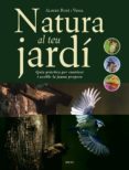 natura al teu jardi: guia practica per coneixer i acollir la faun a propera-albert ruhi i vidal-9788495946966 natura al teu jardi: guia practica per coneixer i acollir la faun a propera-albert ruhi i vidal-9788495946966