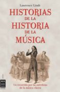 historias de la historia de la musica-lawrence lindt-9788496222366 historias de la historia de la musica-lawrence lindt-9788496222366