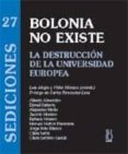 bolonia no existe: la destruccion de la universidad europea-luis alegre-9788496584266 bolonia no existe: la destruccion de la universidad europea-luis alegre-9788496584266