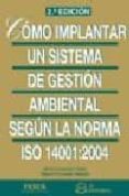 como implantar un sistema de gestion ambiental: segun la norma iso 14001:2004 (2ª ed.)-javier granero castro-9788496743366 como implantar un sistema de gestion ambiental: segun la norma iso 14001:2004 (2ª ed.)-javier granero castro-9788496743366
