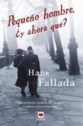 pequeño hombre, ¿y ahora que?-hans fallada-9788496748866 pequeño hombre, ¿y ahora que?-hans fallada-9788496748866