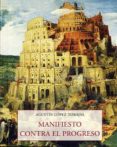 manifiesto contra el progreso-agustin lopez tobajas-9788497168366 manifiesto contra el progreso-agustin lopez tobajas-9788497168366