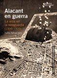alacant en guerra: la vida en la rereguarda (1936-1939)-9788497175166 alacant en guerra: la vida en la rereguarda (1936-1939)-9788497175166