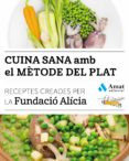 cuina sana amb el metode del plat: receptes creades per la fundacio alicia-9788497358866 cuina sana amb el metode del plat: receptes creades per la fundacio alicia-9788497358866
