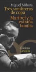 tres sombreros de copa; maribel y la extraña familia-miguel mihura-9788497401166 tres sombreros de copa; maribel y la extraña familia-miguel mihura-9788497401166