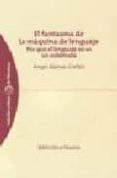 el fantasma de la maquina de lenguaje: por que el lenguaje no es un automata-angel alonso-cortes-9788497423366 el fantasma de la maquina de lenguaje: por que el lenguaje no es un automata-angel alonso-cortes-9788497423366