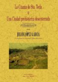 la citania de santa tecla o una ciudad prehistorica desenterrada. apuntes arqueologicos (facsimil)-julian lopez garcia-9788497614566 la citania de santa tecla o una ciudad prehistorica desenterrada. apuntes arqueologicos (facsimil)-julian lopez garcia-9788497614566