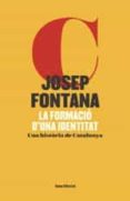 la formacio d una identitat (edició de luxe)-josep fontana-9788497665766 la formacio d una identitat (edició de luxe)-josep fontana-9788497665766
