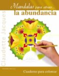 mandalas para atraer la abundancia-claudette jacques-9788497778466 mandalas para atraer la abundancia-claudette jacques-9788497778466