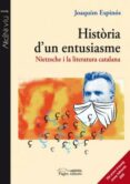 historia d un entusiasme:nietzsche i la literatura catalana-joaquim espinos-9788497797566 historia d un entusiasme:nietzsche i la literatura catalana-joaquim espinos-9788497797566
