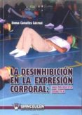 desinhibicion en la expresion corporal: una propuesta didactica-inma canales lacruz-9788498237566 desinhibicion en la expresion corporal: una propuesta didactica-inma canales lacruz-9788498237566