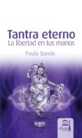 tantra eterno: la libertad en tus manos-paula bande-9788498270266 tantra eterno: la libertad en tus manos-paula bande-9788498270266