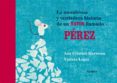 la asombrosa y verdadera historia de un raton llamado perez-ana cristina herreros-9788498414066 la asombrosa y verdadera historia de un raton llamado perez-ana cristina herreros-9788498414066