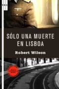 solo una muerte en lisboa-robert wilson-9788498675566 solo una muerte en lisboa-robert wilson-9788498675566