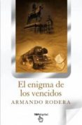 el enigma de los vencidos-armando rodera-9788498726466 el enigma de los vencidos-armando rodera-9788498726466