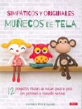 simpaticos y originales muñecos de tela: 12 proyectos faciles de hacer paso a paso con patrones a tamaño natural-mariska vos-bolman-9788498744866 simpaticos y originales muñecos de tela: 12 proyectos faciles de hacer paso a paso con patrones a tamaño natural-mariska vos-bolman-9788498744866