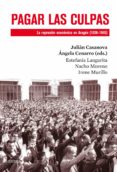 pagar las culpas: la represion economica en aragon (1936-1945)-julian casanova-angela cenarro-9788498926866 pagar las culpas: la represion economica en aragon (1936-1945)-julian casanova-angela cenarro-9788498926866
