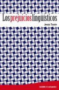 los prejuicios linguisticos-jesus tuson-9788499211466 los prejuicios linguisticos-jesus tuson-9788499211466