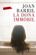 la dona immobil-joan barril cuxart-9788499309866 la dona immobil-joan barril cuxart-9788499309866