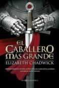 el caballero mas grande-elizabeth chadwick-9788499707266 el caballero mas grande-elizabeth chadwick-9788499707266