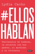 @elloshablan: testimonios de hombres, la relacion con sus padres, el machismo y la violencia-9788499929866 @elloshablan: testimonios de hombres, la relacion con sus padres, el machismo y la violencia-9788499929866