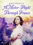 Descargas gratuitas de libros electrónicos para kindle A MOTOR-FLIGHT THROUGH FRANCE DJVU iBook PDF de EDITH WHARTON 9788728282366 (Literatura española)