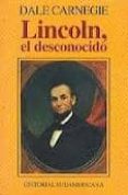 lincoln, el desconocido/ lincoln, the unknown-dale carnegie-9789500701266 lincoln, el desconocido/ lincoln, the unknown-dale carnegie-9789500701266