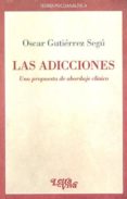 las adicciones. una propuesta de abordaje clinico.-oscar gutierrez segu-9789506493066 las adicciones. una propuesta de abordaje clinico.-oscar gutierrez segu-9789506493066