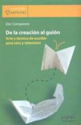 de la creacion al guion: arte y tecnica de escribir para cine y t elevision-doc comparato-9789871004966 de la creacion al guion: arte y tecnica de escribir para cine y t elevision-doc comparato-9789871004966