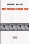 reflexiones sobre cine-clement rosset-9789871228966 reflexiones sobre cine-clement rosset-9789871228966