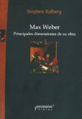 max weber. principales dimensiones de su obra-stephen kalberg-9789875741966 max weber. principales dimensiones de su obra-stephen kalberg-9789875741966