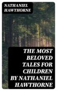Descargar libros de amazon a android THE MOST BELOVED TALES FOR CHILDREN BY NATHANIEL HAWTHORNE en español de NATHANIEL HAWTHORNE 8596547006176 DJVU MOBI